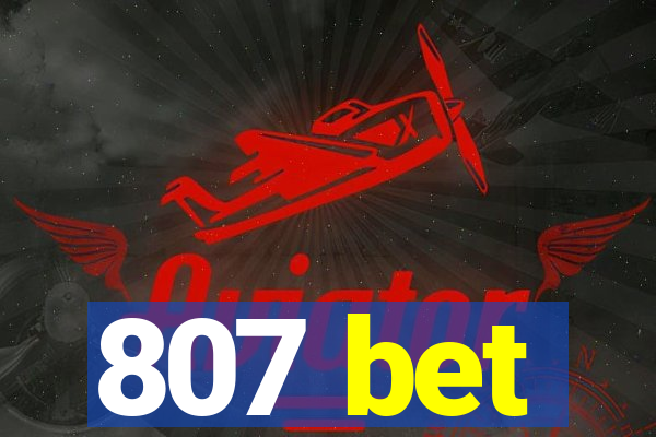 807 bet